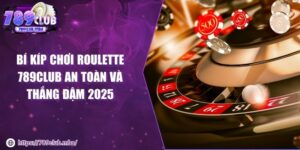 Chơi Roulette 789CLUB an toàn