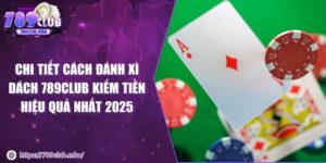 đánh xì dách 789CLUB kiếm tiền